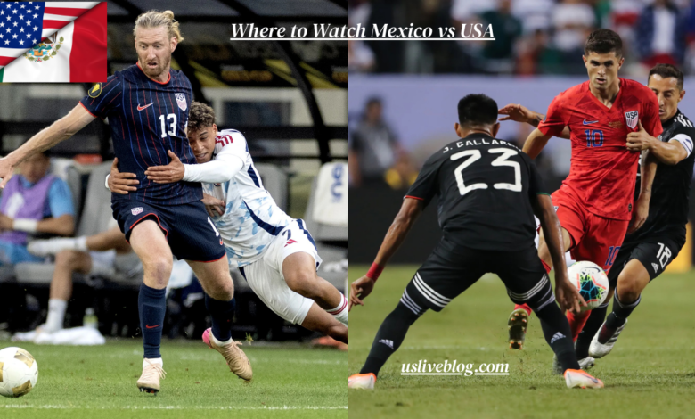 Where to Watch Mexico vs USA
